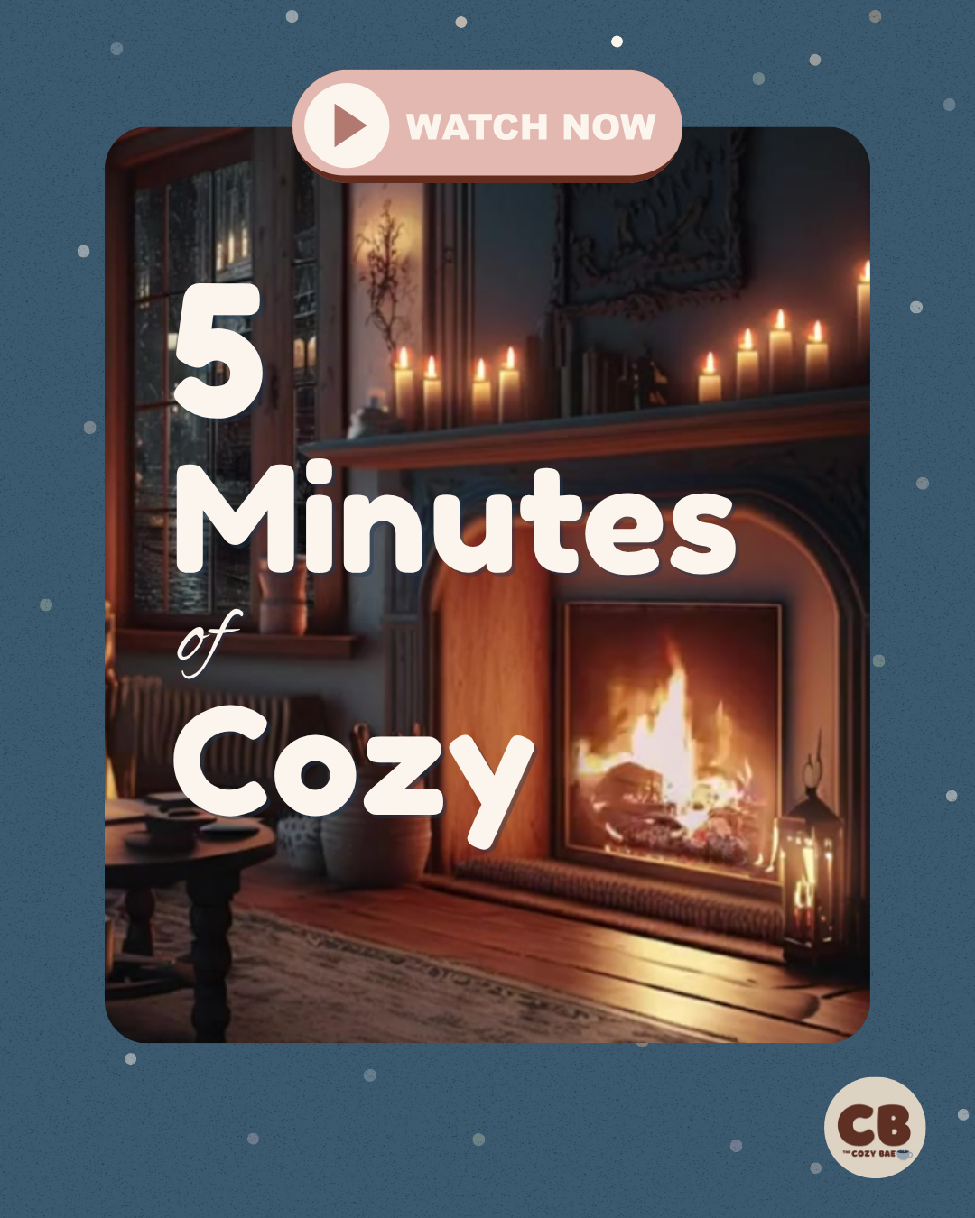 Introductg"Five Minutes of Cozy," a new series on YouTube by The Cozy Bae