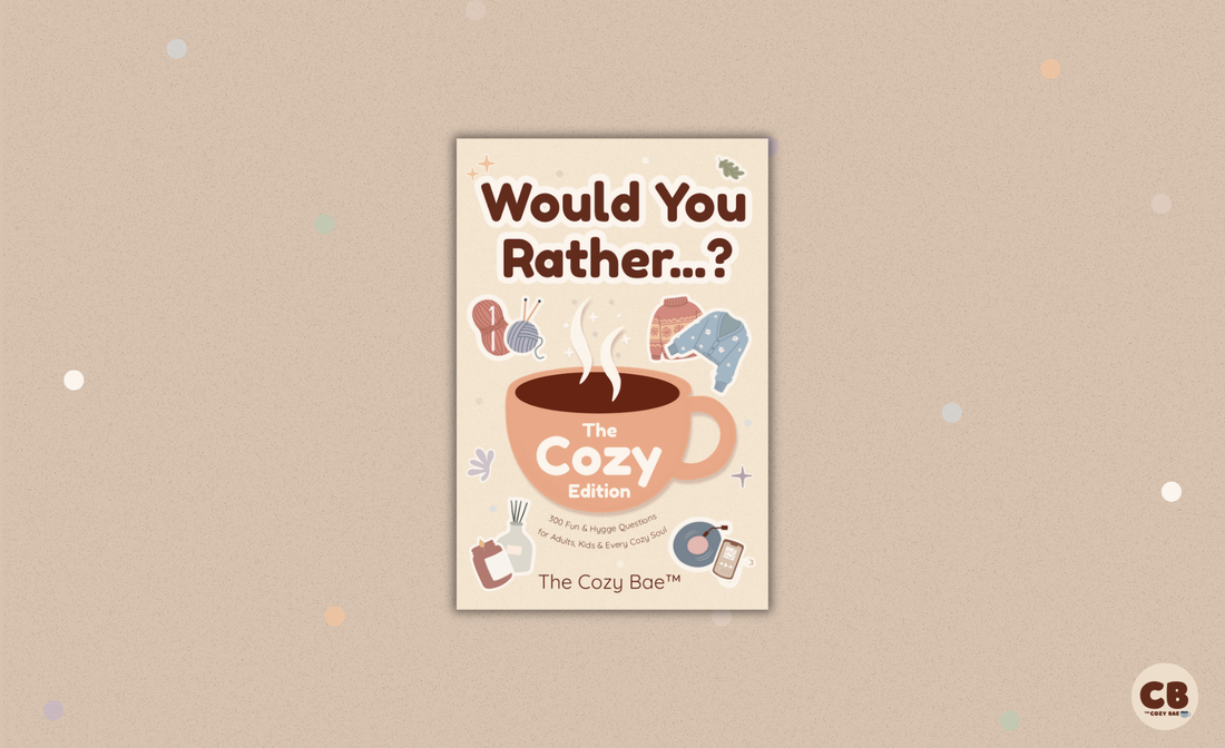 Would You Rather...? The Cozy Edition- A New Book of Conversation Starters for Every Cozy Soul