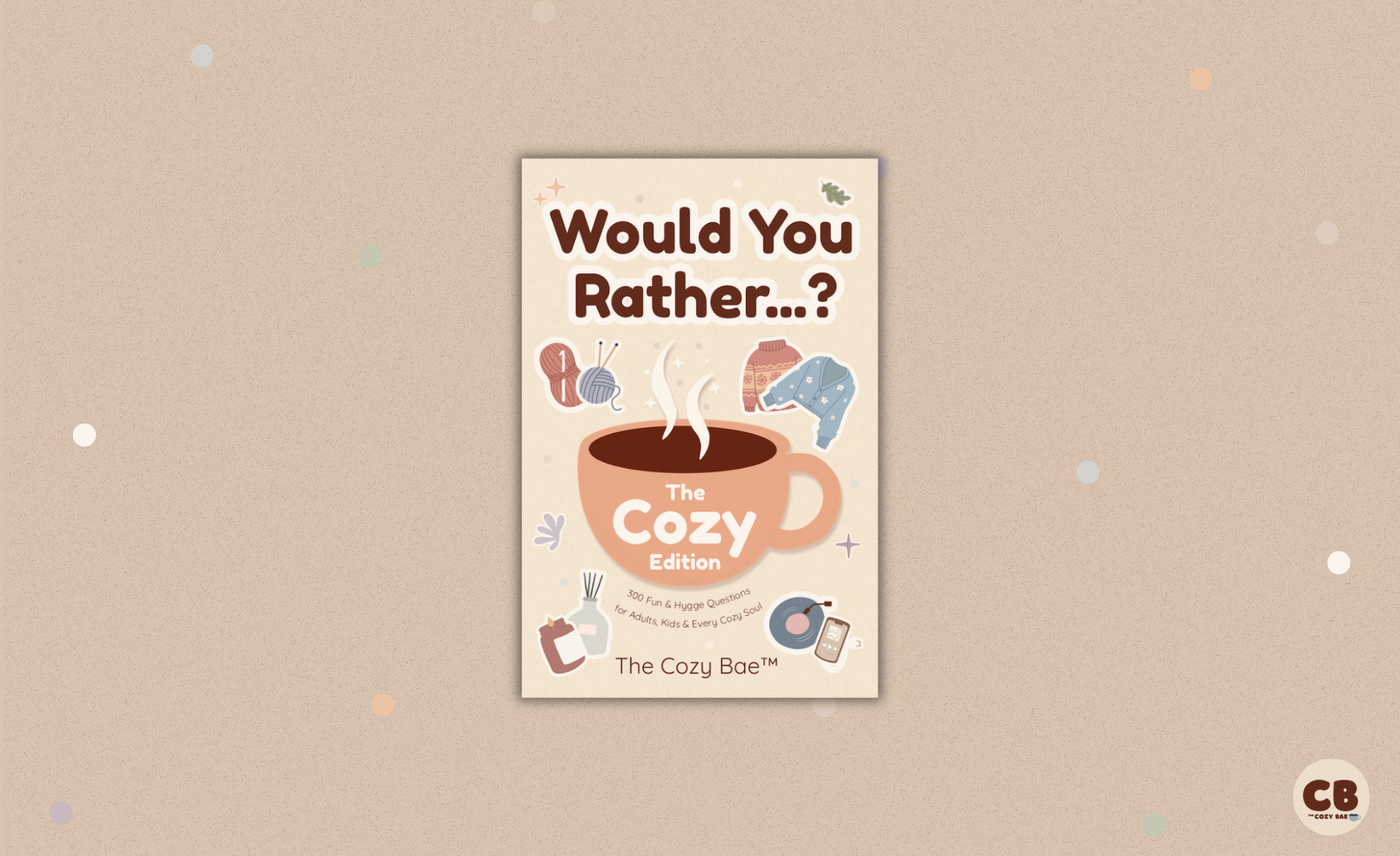 Would You Rather...? The Cozy Edition- A New Book of Conversation Starters for Every Cozy Soul